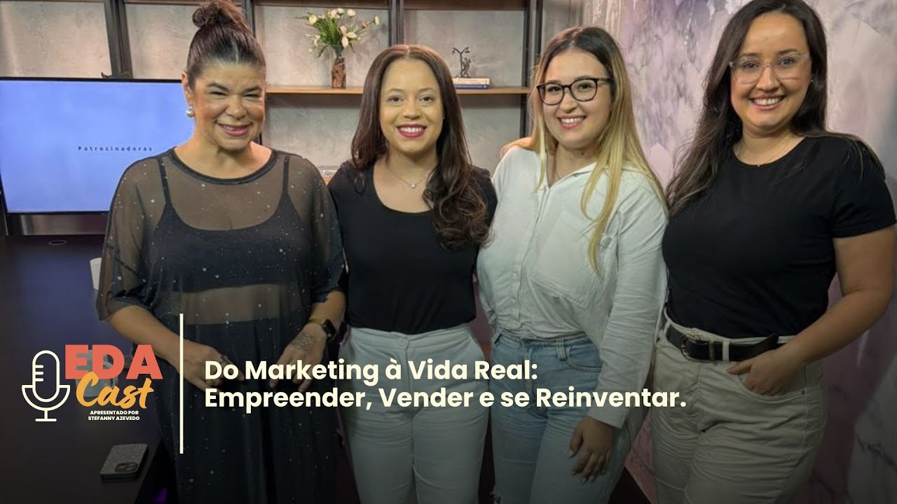 EDA CAST #022 | Do Marketing à Vida Real: Empreender, Vender e se Reinventar