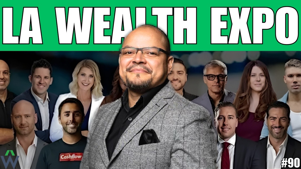 LA Wealth Expo: The Real Estate Event You Don’t Want to Miss | Ep 90