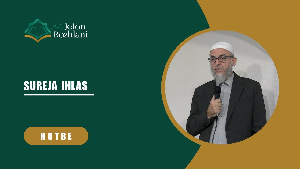 HUTBE | Sureja Ihlas - Hoxhë Jeton Bozhlani