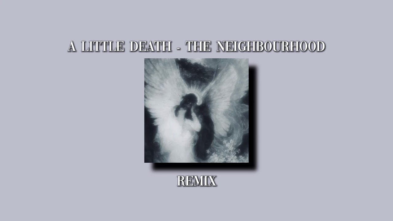 A Little Death - The Neighbourhood (but i added a little to it)