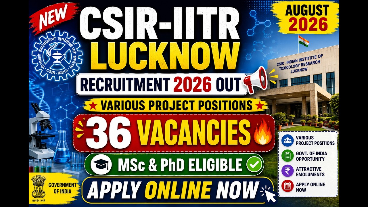 CSIR-IITR Lucknow Recruitment August 2026 Out 📢36 Vacancies 🔥 MSc & PhD Eligible| Apply Online Now ✅