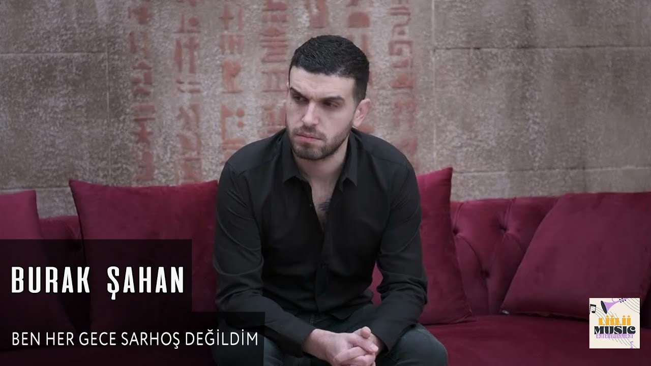 Burak Şahan - Ben Her Gece Sarhoş Değildim (Official Video)
