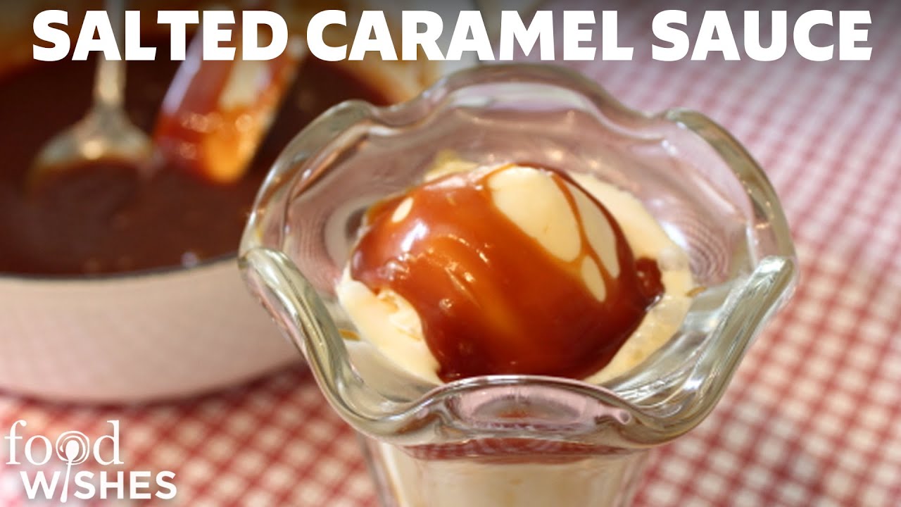 Salted Caramel Sauce Recipe – The Perfect Ice Cream Topping | Food Wishes
