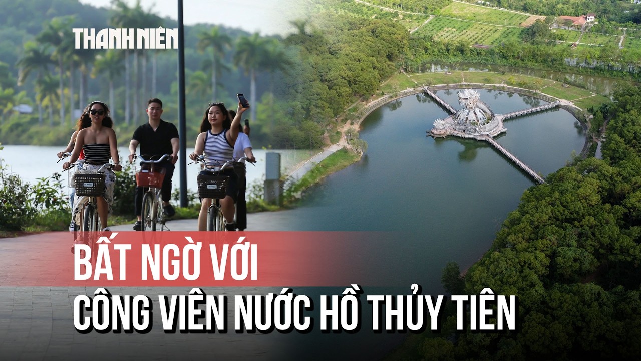 Công viên nước hồ Thủy Tiên “lột xác” ngoạn mục