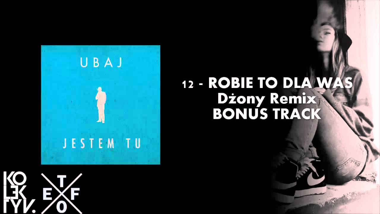 Ubaj - Robię To Dla Was (Dżony Remix) BONUS | Jestem Tu LP