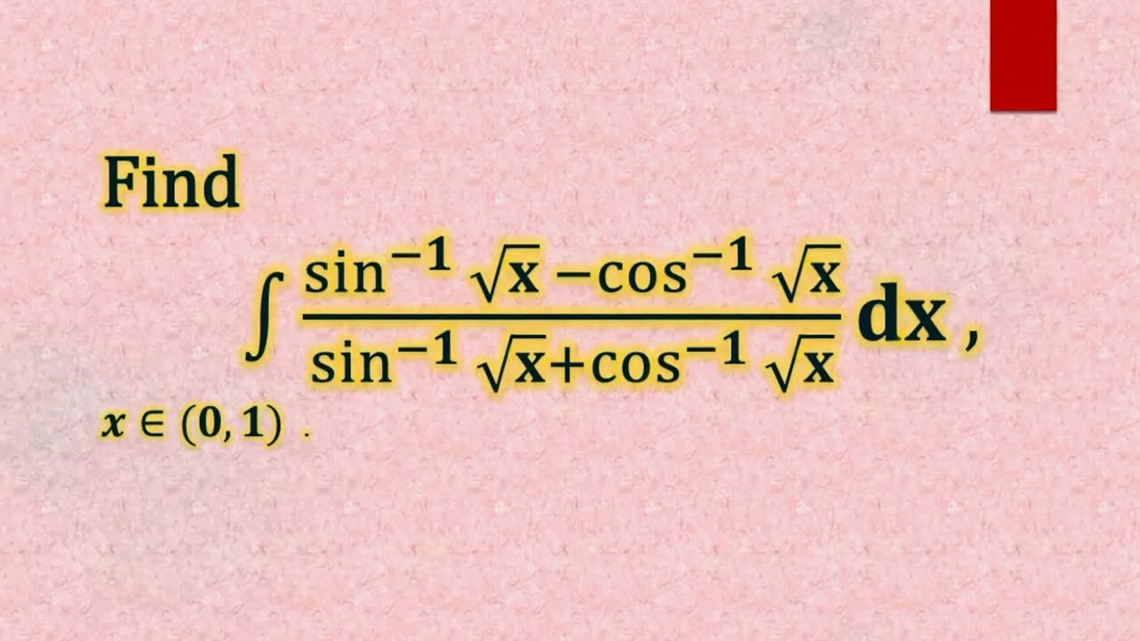 Integral ∫(sin^-1 root x - cos^-1 root x)/(sin^-1 root x +cos^-1 root x)dx