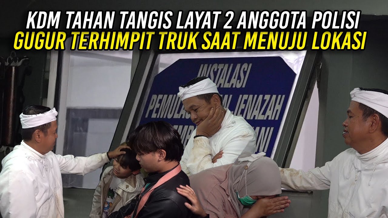 KDM TAHAN TANGIS SAAT LAY4T DUA ANGGOTA POLISI - GUGUR TERH1MP1T TRUK SAAT MENUJU LOKASI
