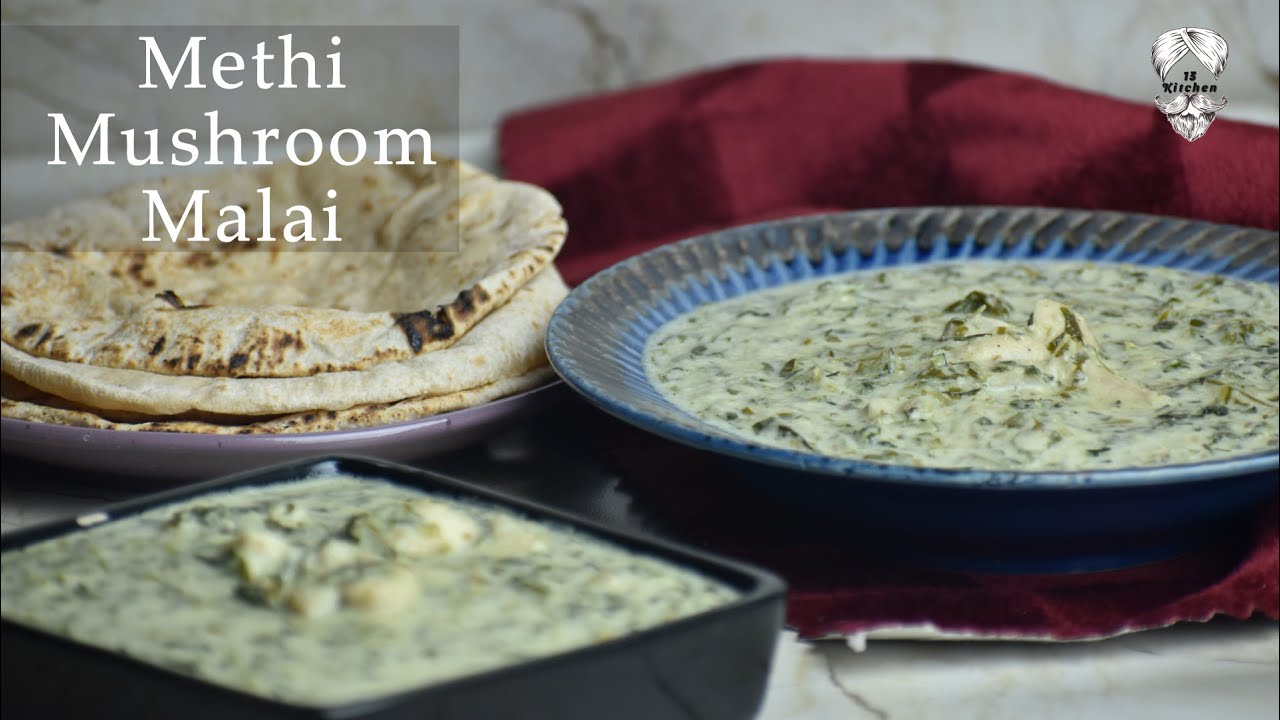 Methi Mushroom Malai | मेथी मशरूम मलाई रेसिपी | Chef Jaspreet Singh | 13 Kitchen