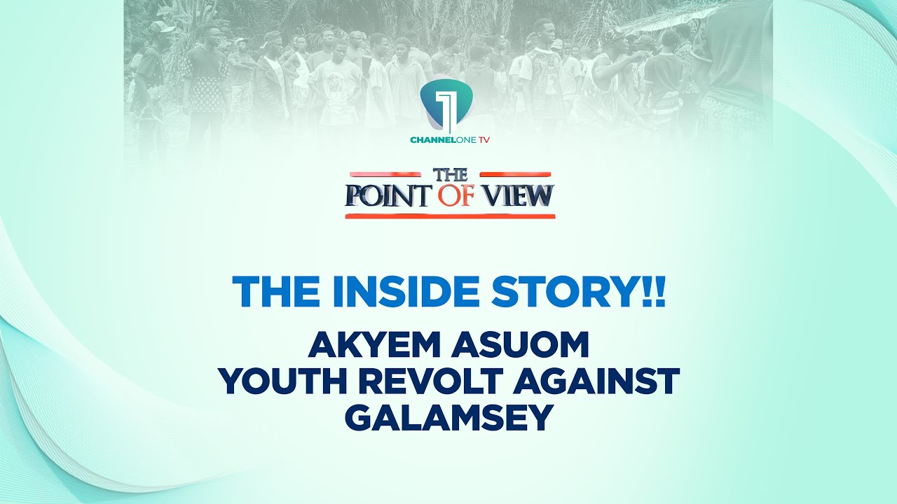 THE INSIDE STORY!! Akyem Asuom Youth Revolt Against Galamsey | Point of View #StopGalamseyNow