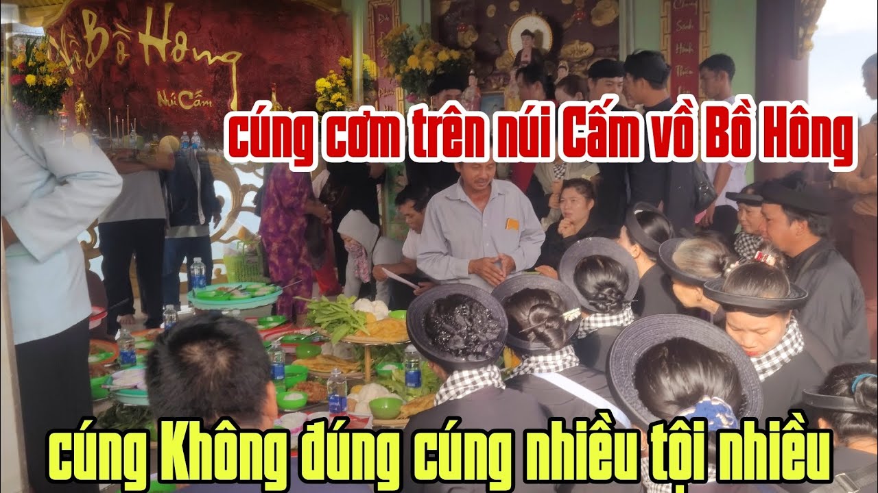 Vồ Bồ Hông núi ông Cấm. Cúng cửu Huyền trăm họ rất nhiều.Cúng không biết tội càng nhiều 