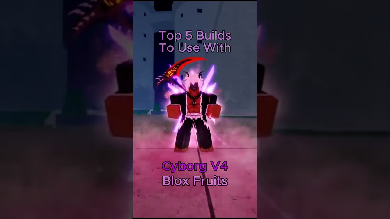 Top 5 Cyborg V4 Builds For PVP in Blox Fruits