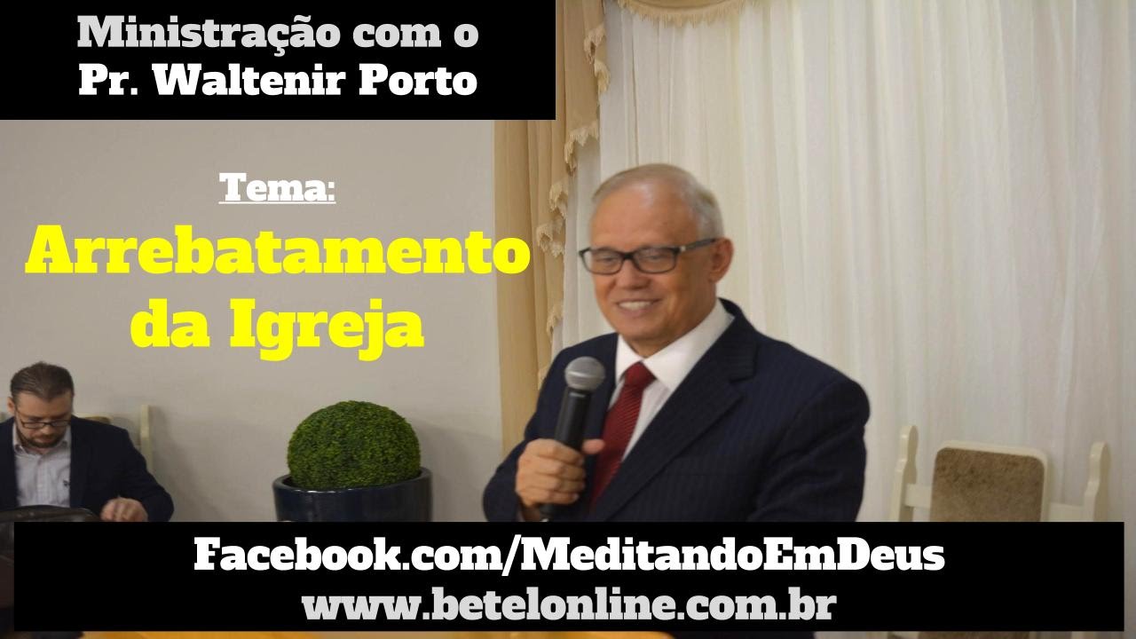 O Arrebatamento da Igreja  -  Pr Waltenir Porto