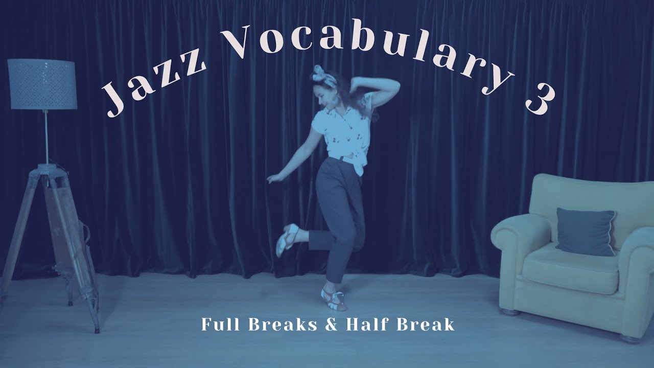 JAZZ VOCABULARY 3: Full Break, Half Break & Variations