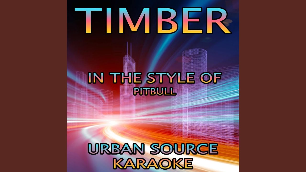 Timber (In The Style Of Pitbull and Ke$ha) (Performance Karaoke Version)