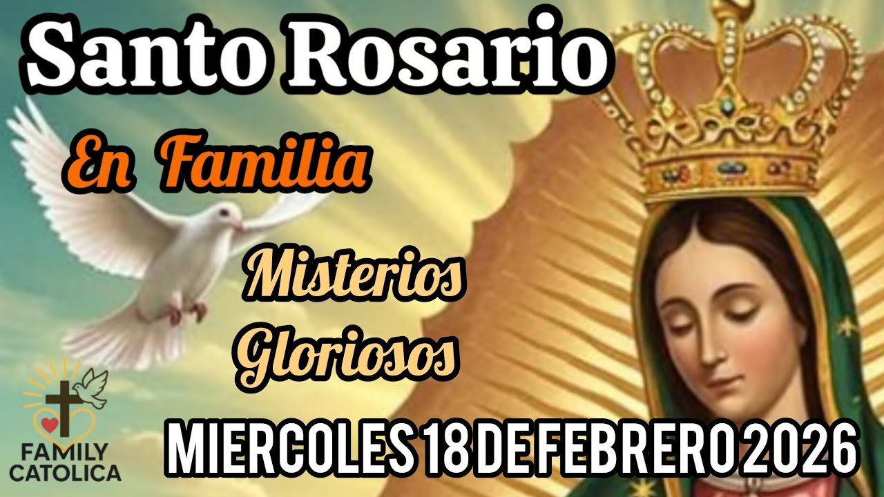 Santo 👼 Rosario 🌺 Misterios Gloriosos Mier 18/02/2026. (ROSARIO EN FAMILIA)Familycatolica #Rosario 🌹