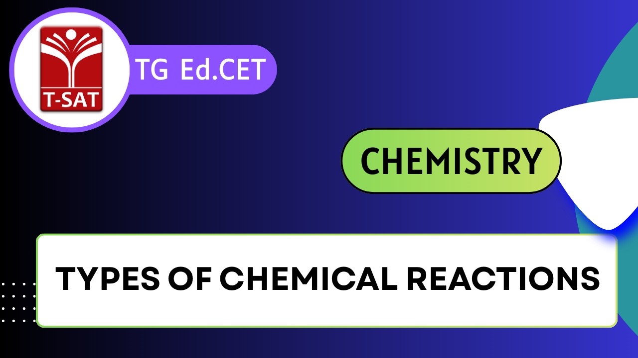 TG Ed.CET | Chemistry - Types of Chemical Reactions | T-SAT