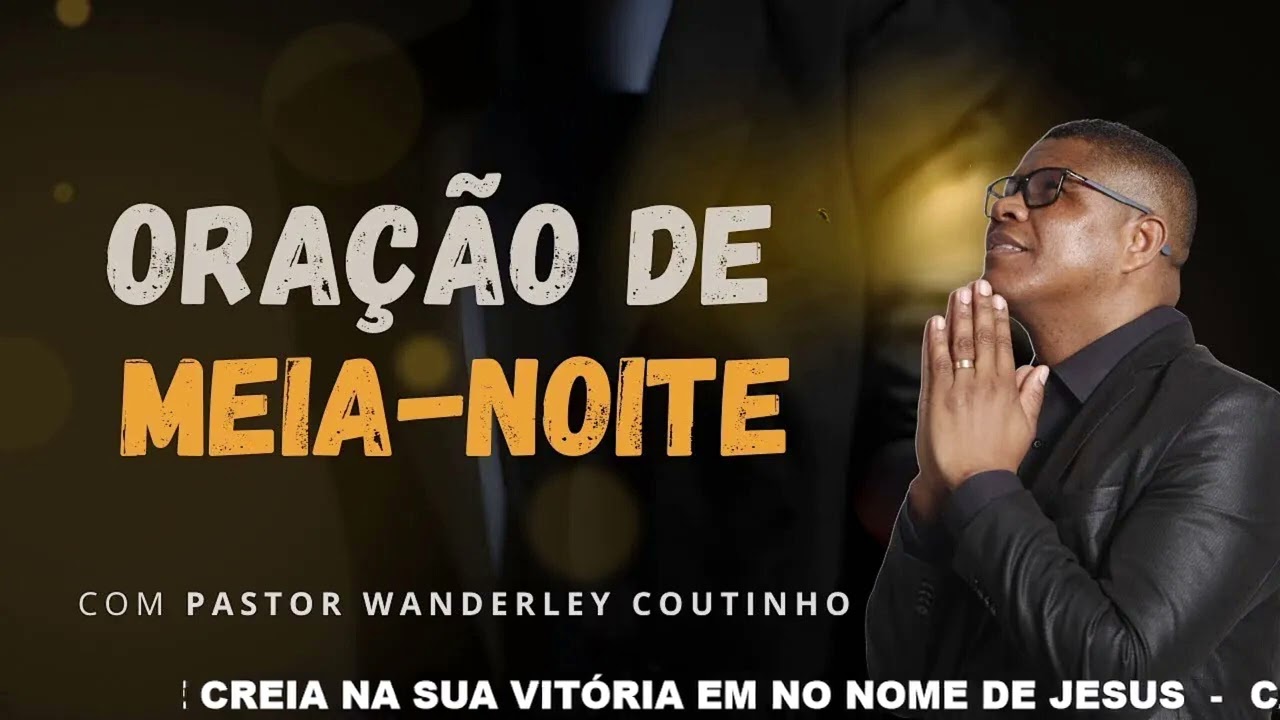 ORAÇÃO DA MEIA-NOITE-Reprise -09-FEV- DEIXE SEU PEDIDO--@PastorWanderleyCoutinho