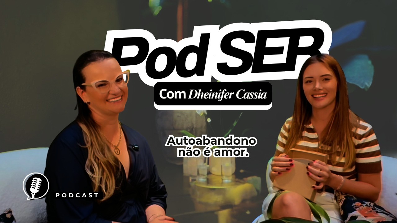 Entre o autoabandono e o autocuidado: uma conversa com Jennifer Cássia | Pod SER