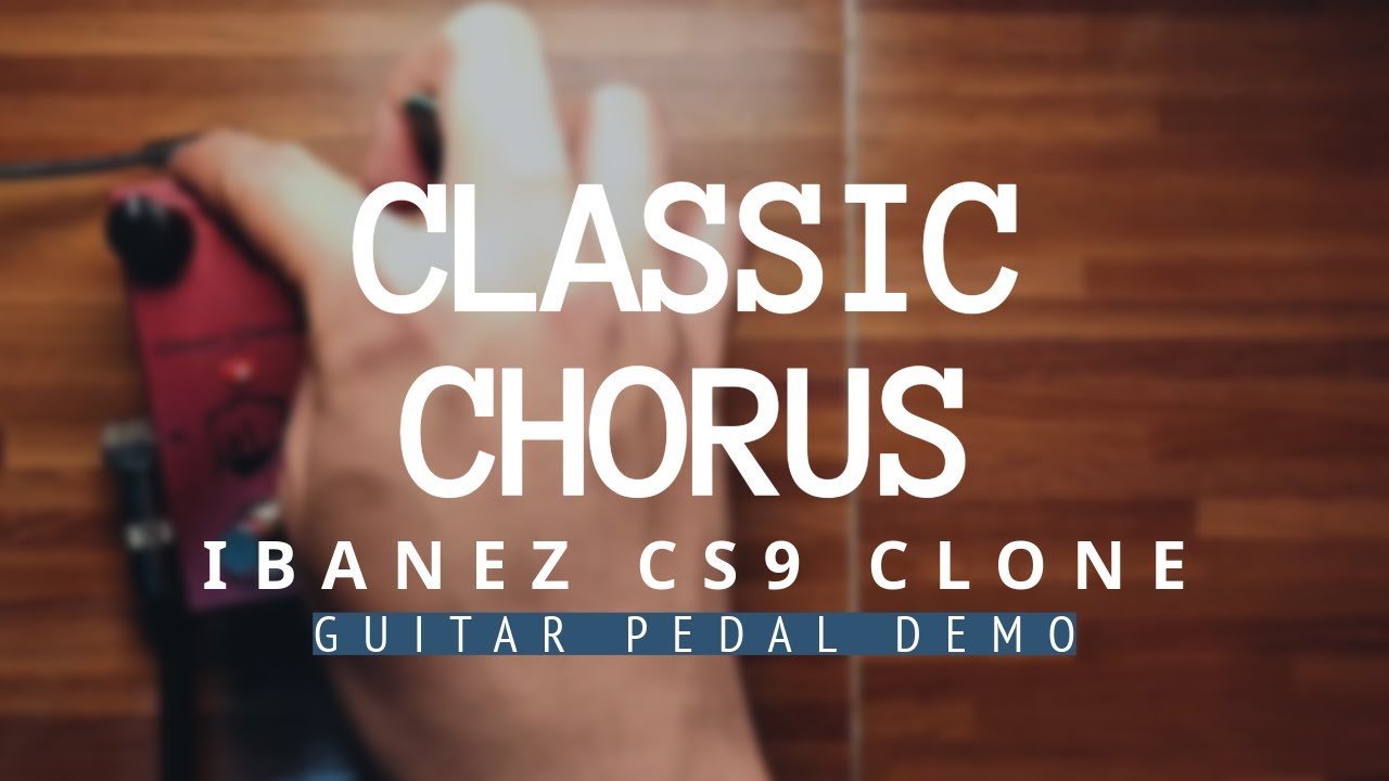 Classic Chorus (Ibanez CS9 Clone) Guitar Pedal Demo