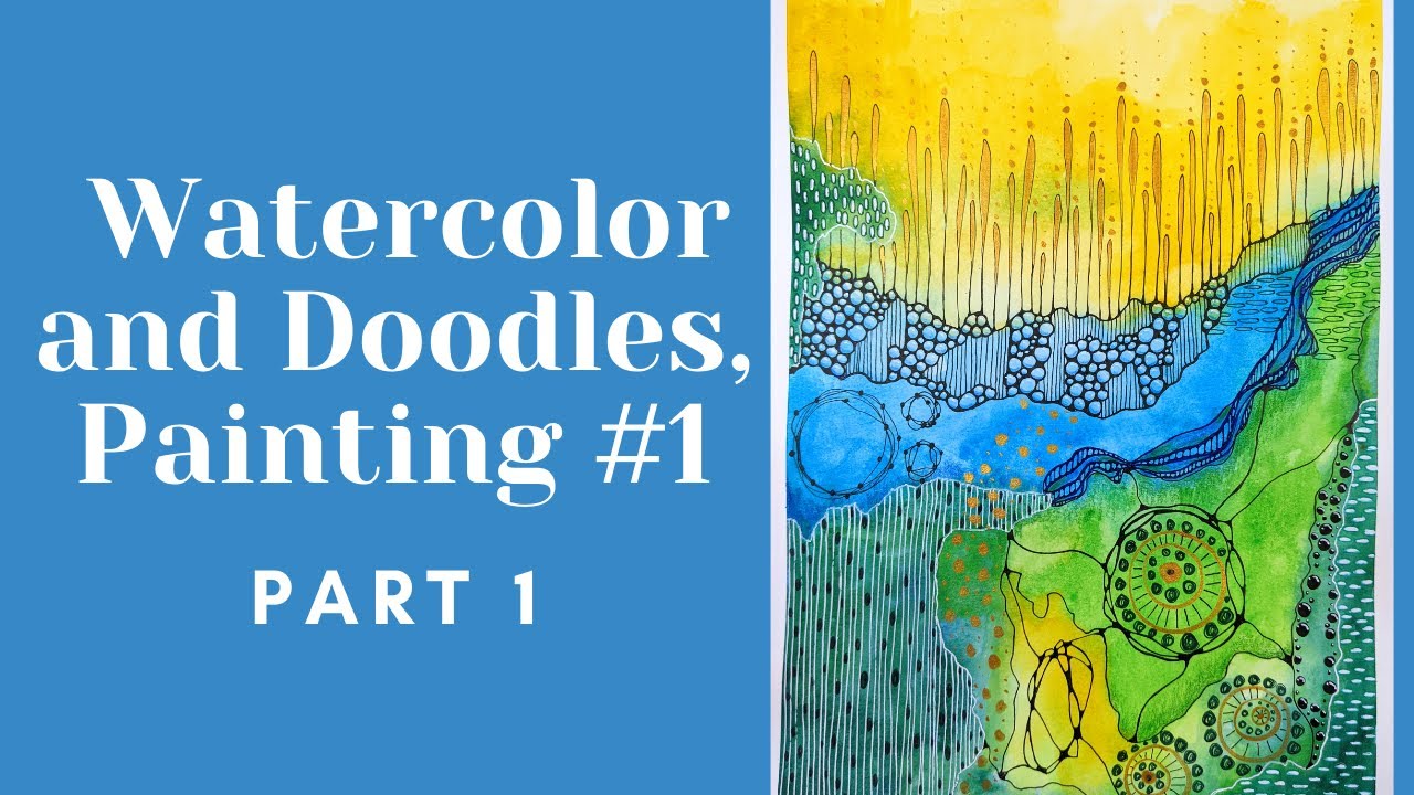 Watercolor and Doodles PART 1
