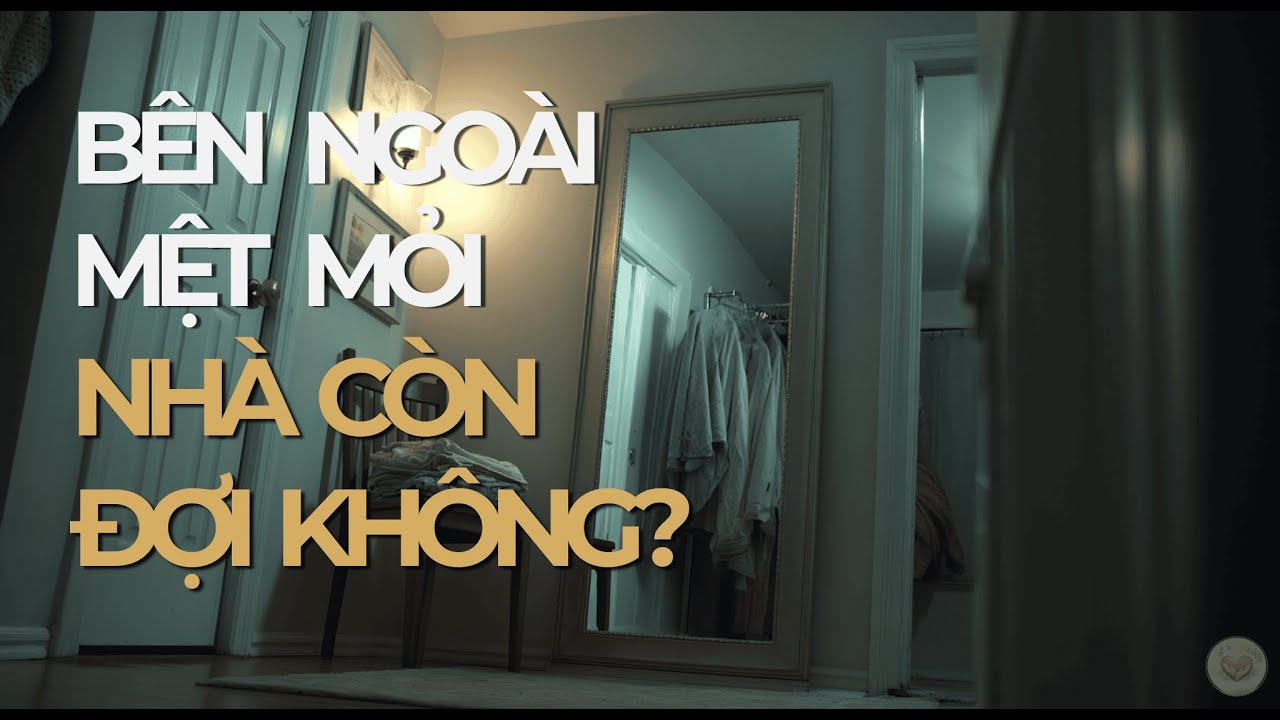 Bên Ngoài Mệt Mỏi, Nhà Vẫn Đợi | Lòng Biết Ơn