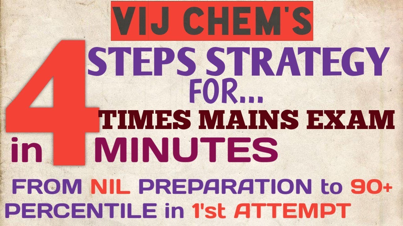 VIJ CHEM'S 4 STEP Strategy for 4 Times MAINS exam in 4 minutes..