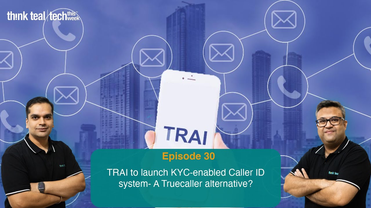 TRAI to launch KYC-enabled Caller ID system- A Truecaller alternative? |Tech This Week | Episode 30