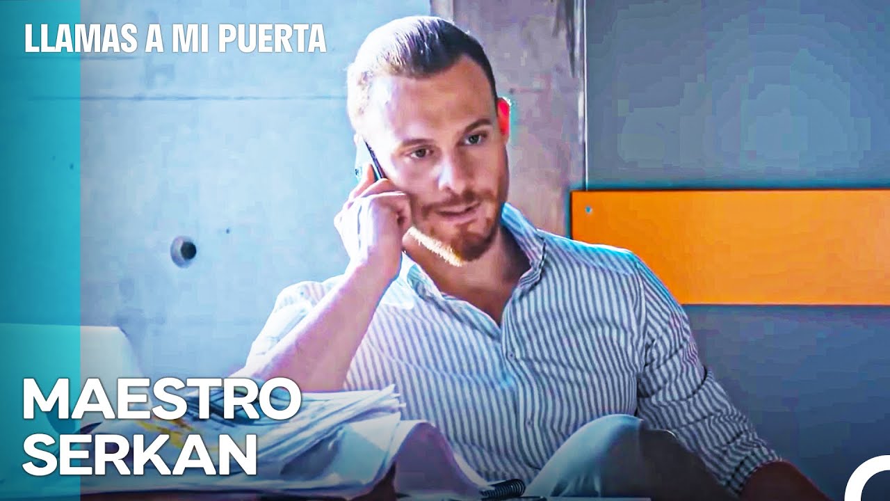 El Estado De Amor De Serkan: Un Serkan Completamente Diferente - Llamas A Mi Puerta