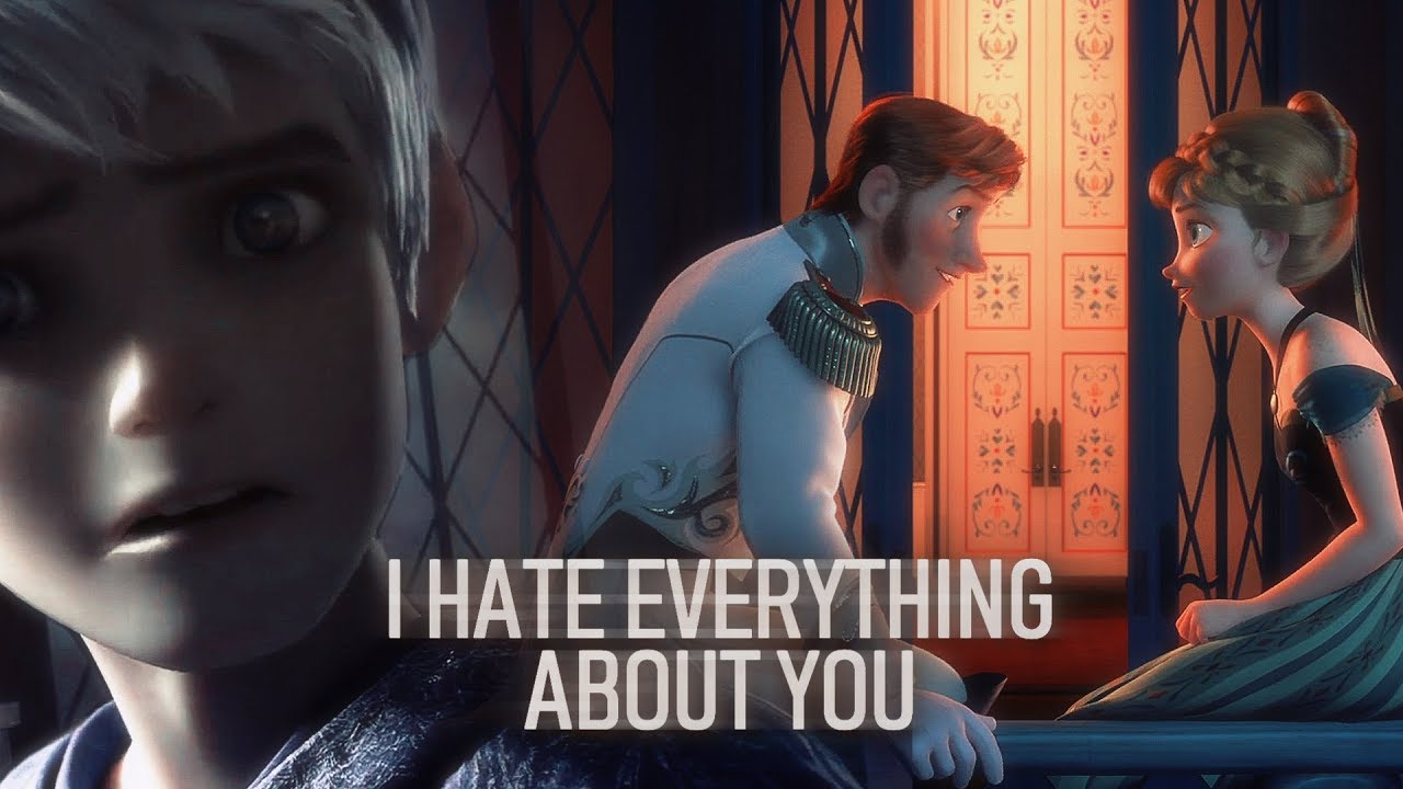 i hate everything about you ✘ jack and hans [ft. anna]