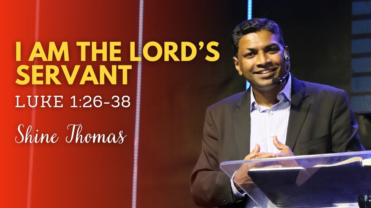 I AM THE LORD’S SERVANT | LUKE 1:26-38 | Shine Thomas | City Harvest AG Church