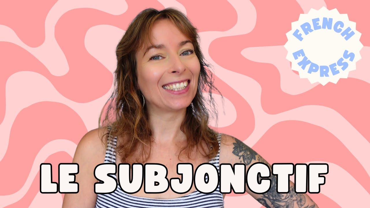 Le Subjonctif
