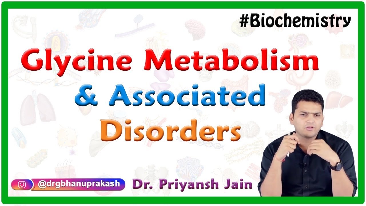 Glycine metabolism and associated disorders - Medical Biochemistry