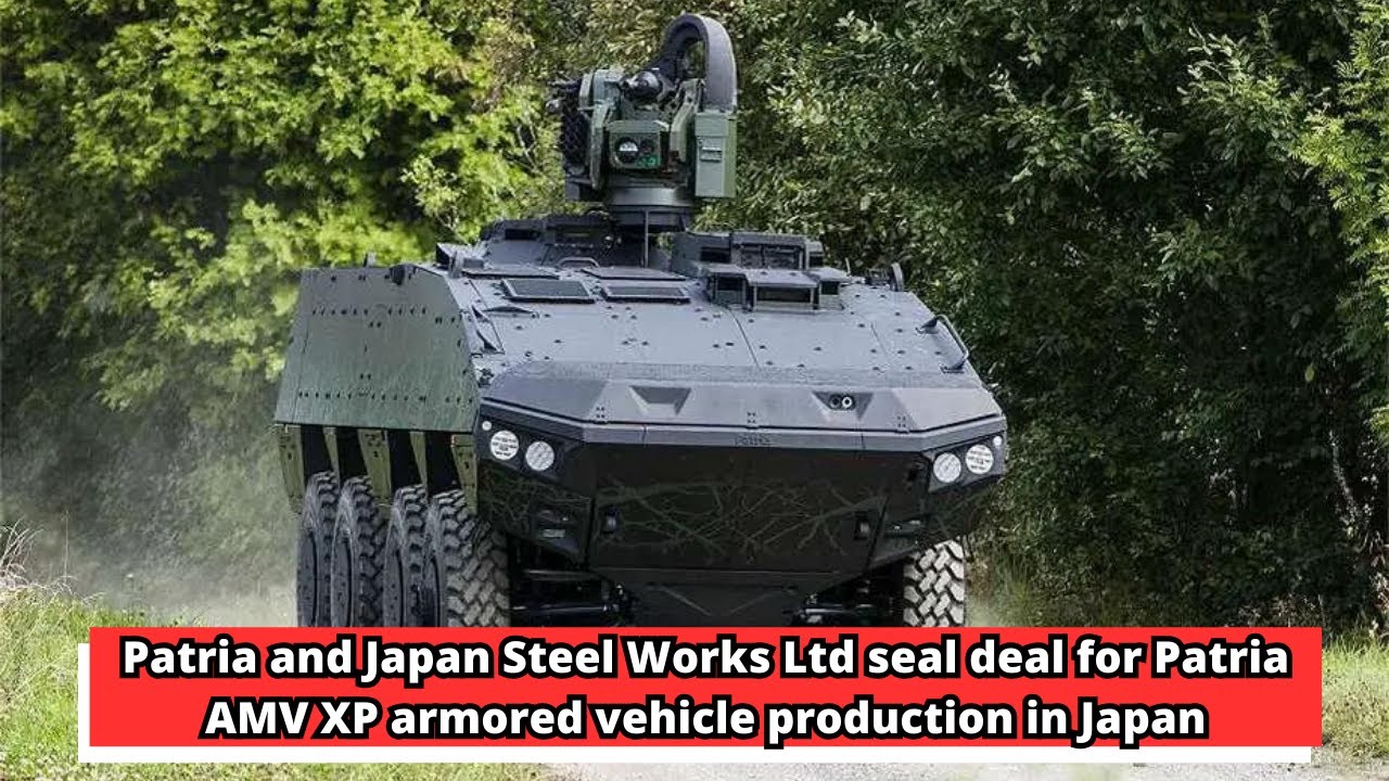Patria and Japan Steel Works Ltd seal deal for Patria AMV XP armored vehicle production in Japan