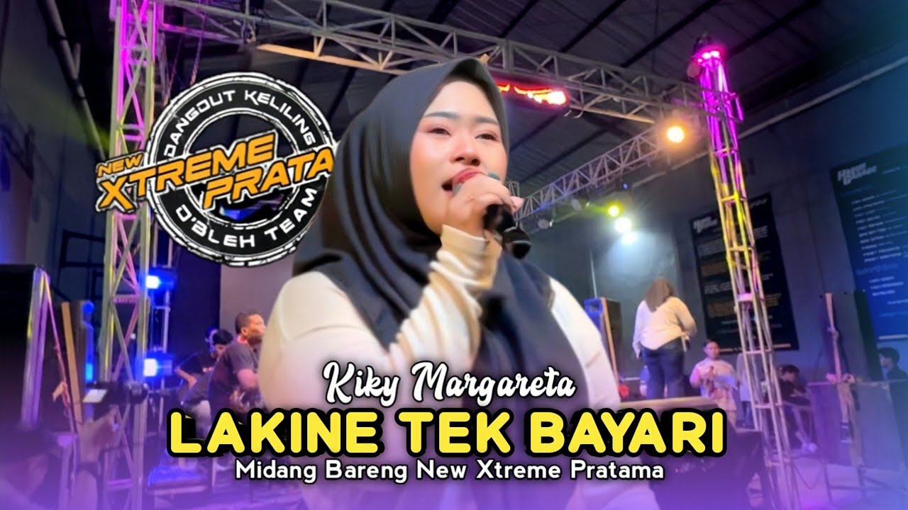 LAKINE TEK BAYARI • KIKY MARGARETA • MIDANG BARENG NEW XTREME PRATAMA 