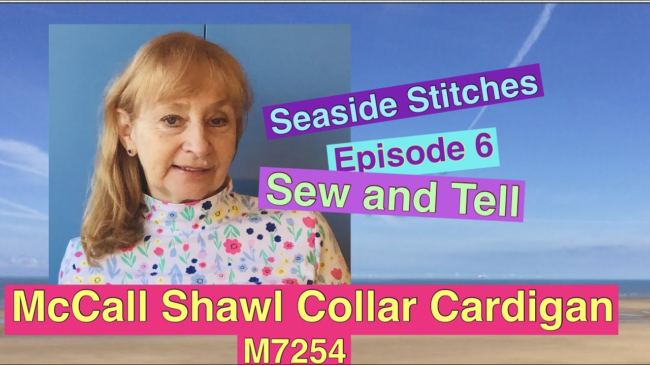 Seaside Stitches - Episode 6 - Sew & Tell, Making the Shawl Cardigan by McCall M7254 in French Terry