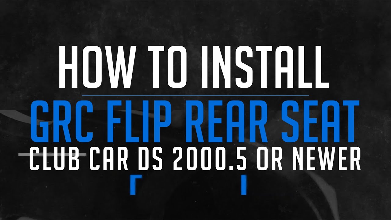 How to Install the GRC Golf Cart Flip Rear Seat on a Club Car DS 2000.5 & Up