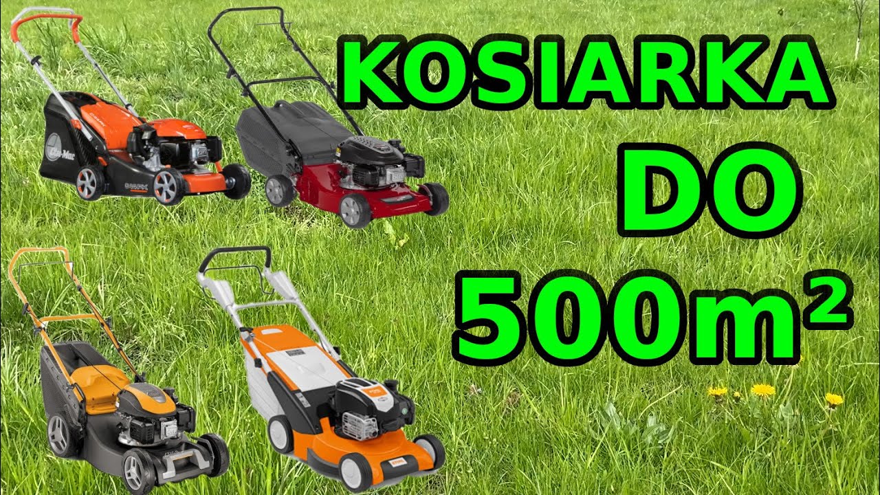 Jaką kosiarkę na powierzchnię do 500m² polecam w 2021 roku?