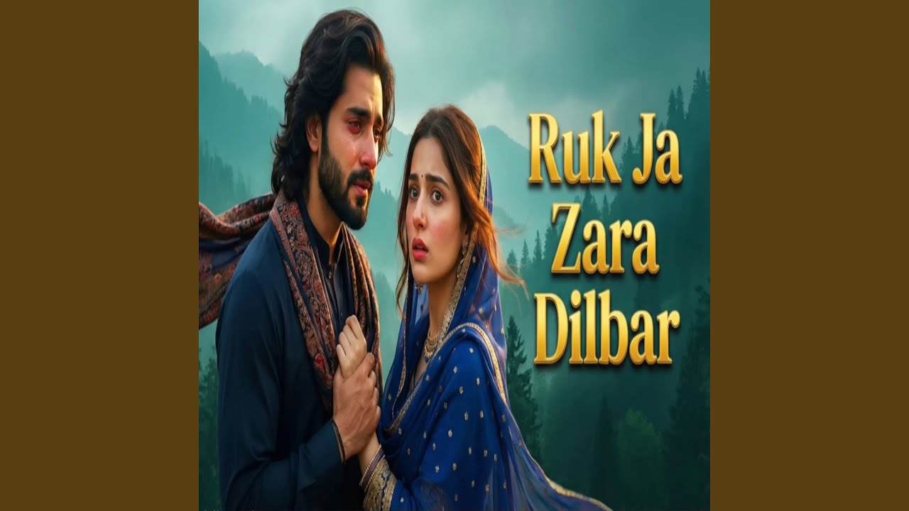 Ruk Ja Zara Dilbar
