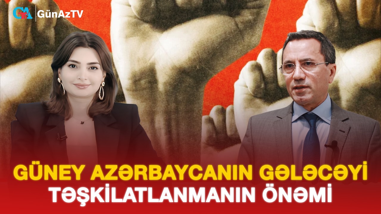 GÜNEY AZƏRBAYCANIN GƏLƏCƏYİ, TƏŞKİLATLANMANIN ÖNƏMİ | | AÇIQ YORUM