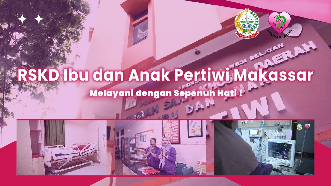RSKD Ibu dan Anak Pertiwi Makassar Melayani dengan Sepenuh Hati