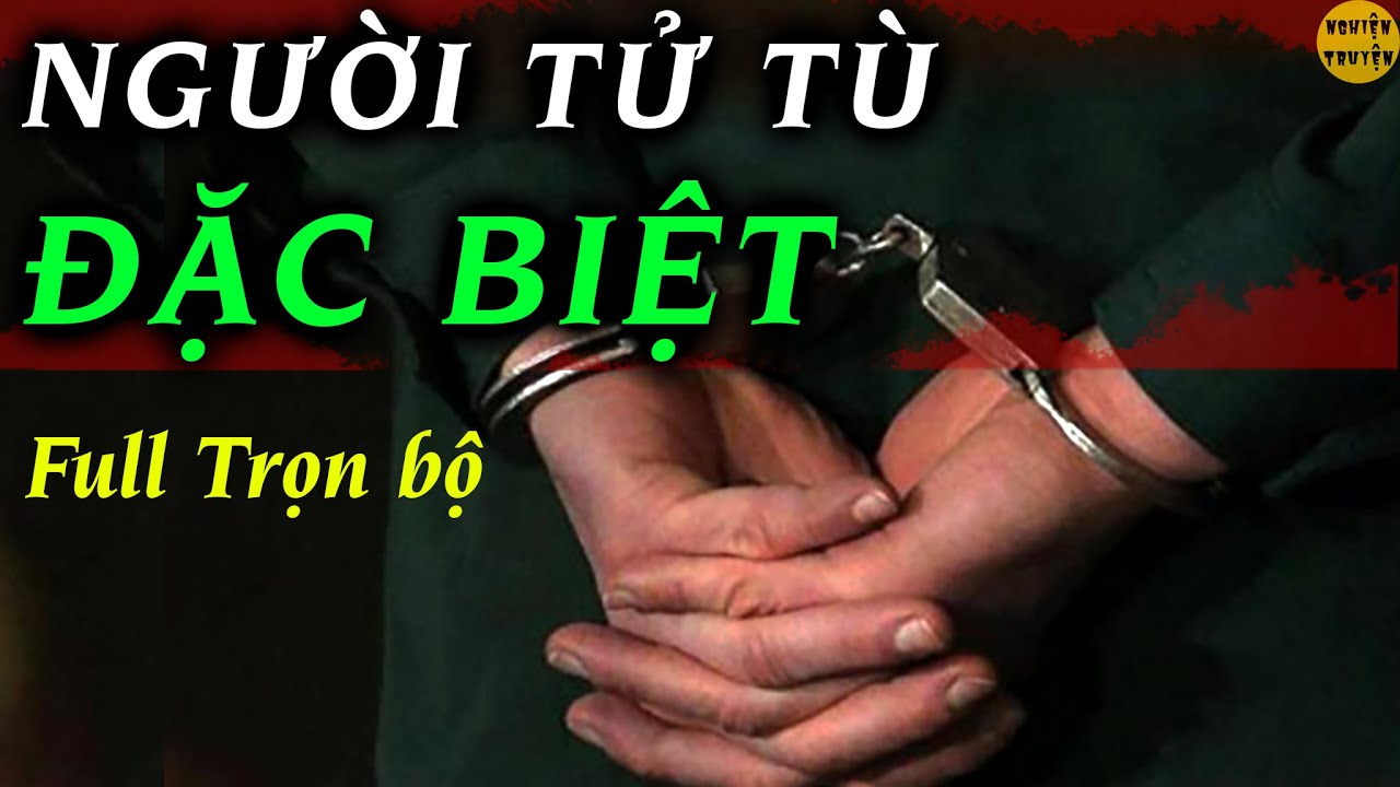 Người tử tù đặc biệt ( Full trọn bộ) - MC Đình Duy diễn đọc