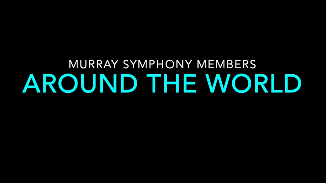 Murray Symphony Members Around the World