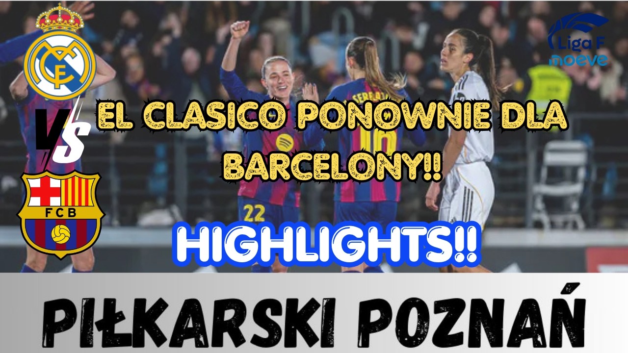 Real Madrid vs FC Barcelona | Liga Feminina | Day 24