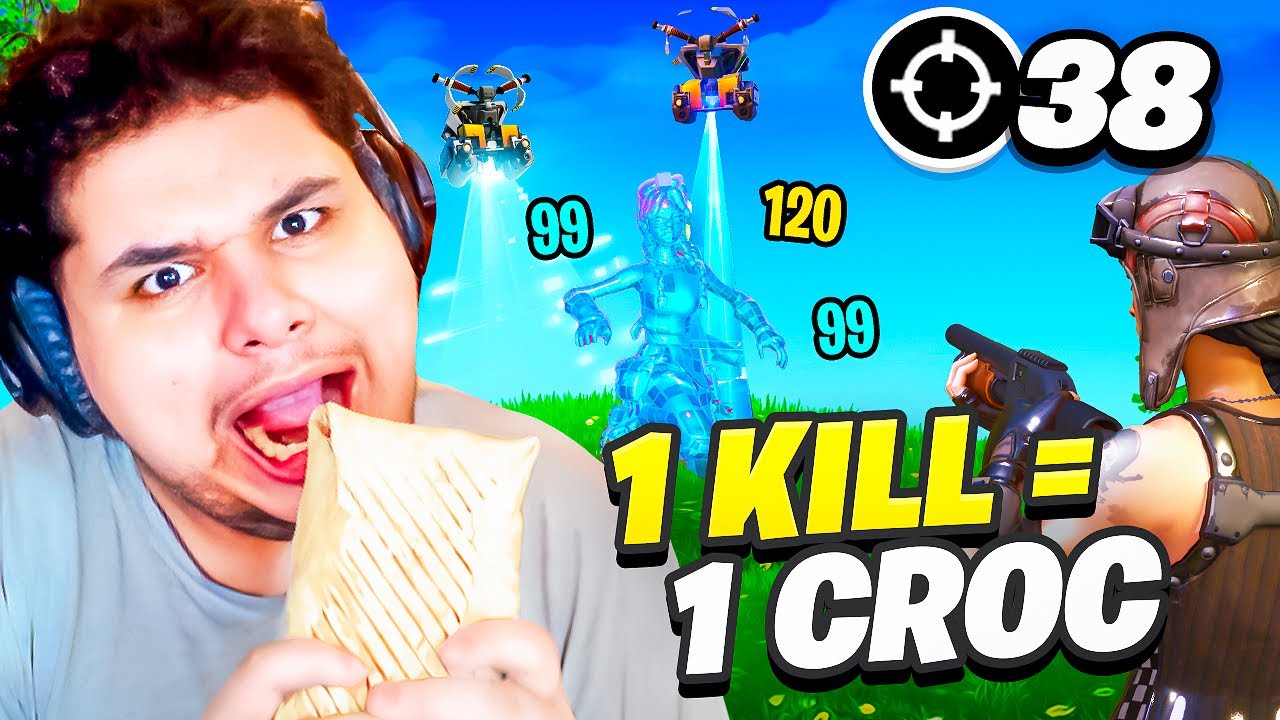 1 KILL = 1 CROC TACOS XXL  JE BOUSSILLE TOUT