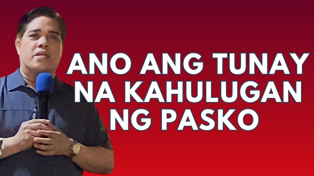 ANO ANG TUNAY NA KAHULUGAN NG PASKO I PASTOR RON YEPES