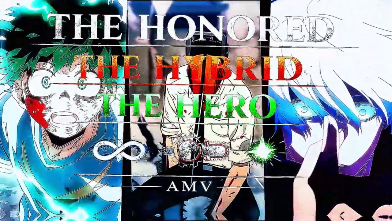 The Hybrid, The Hero, The Honored|AMV 