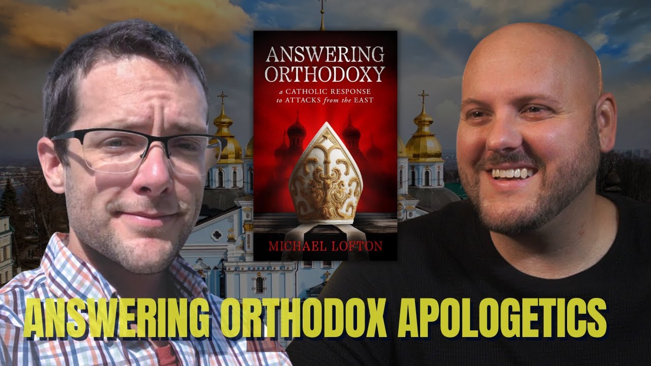 Catholics Considering Eastern Orthodoxy: Answering Orthodoxy w/ Michael Lofton
