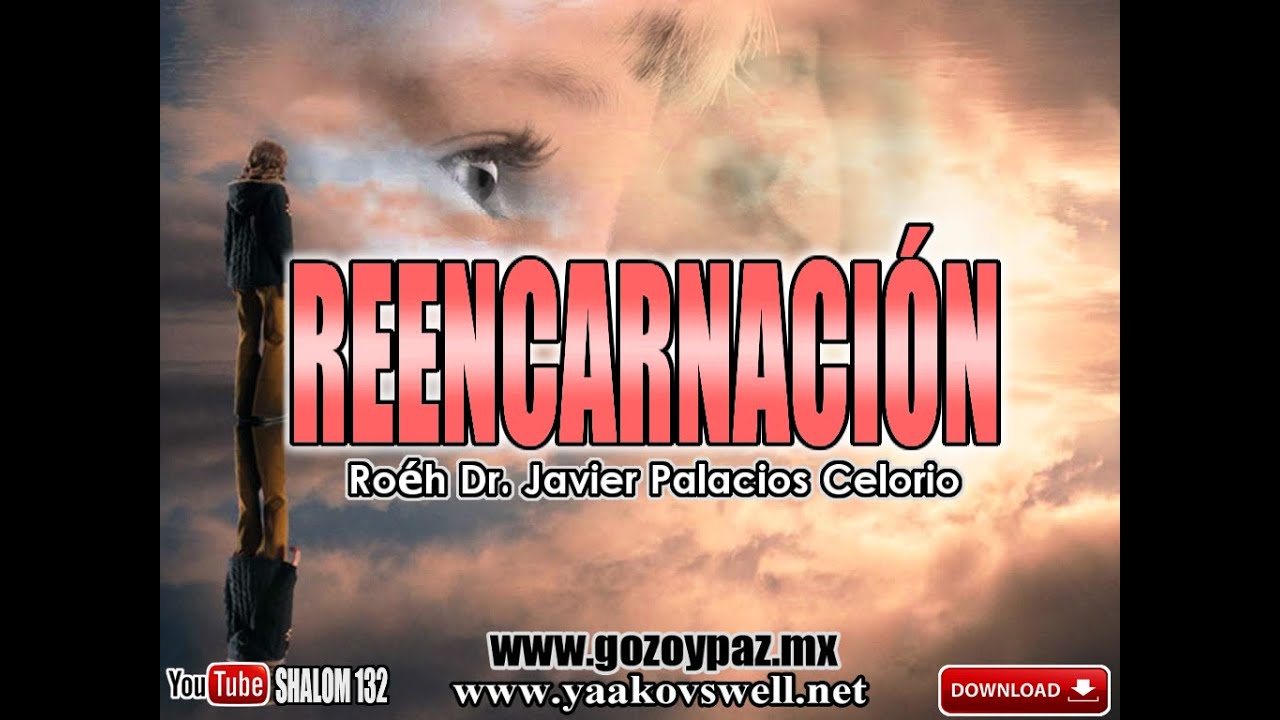 REENCARNACIÓN - Roeh Dr Javier Palacios Celorio