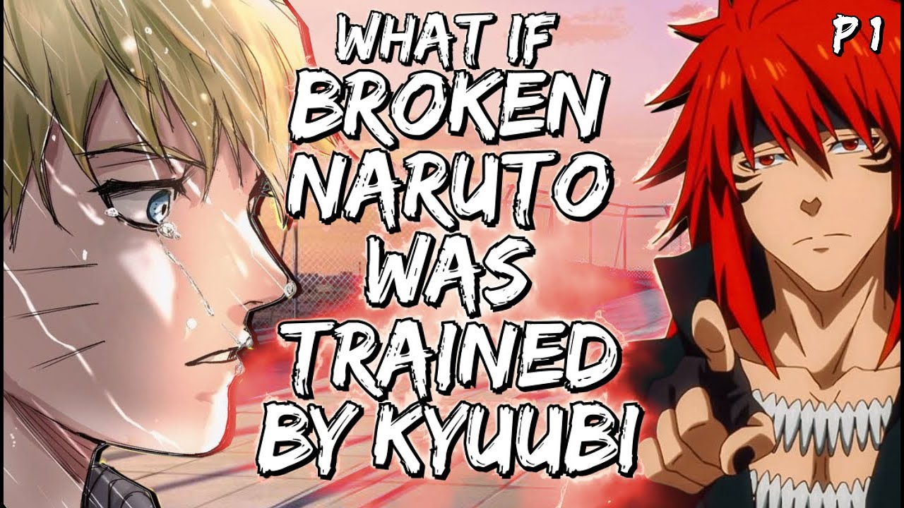 What If Broken Naruto Was Trained By Kyuubi Part 1