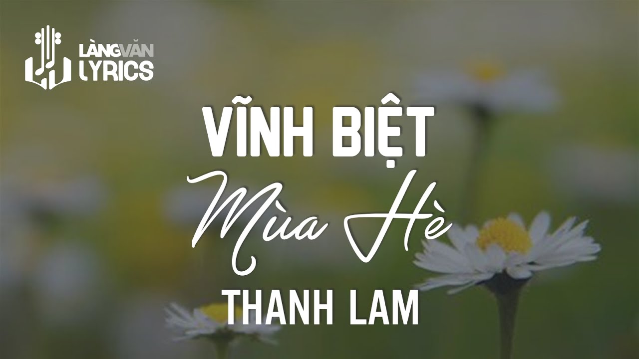 Vĩnh Biệt M&ugrave;a H&egrave; | Thanh Lam | Official L&agrave;ng Văn (Lyrics)